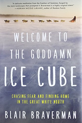 Welcome to the Goddamn Ice Cube: Chasing Fear and Finding Home in the Great White North