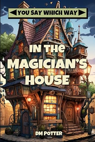 In the Magician's House (You Say Which Way)