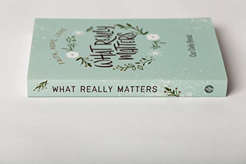What Really Matters: Faith, Hope, Love: 365 Daily Devotions from Our Daily Bread