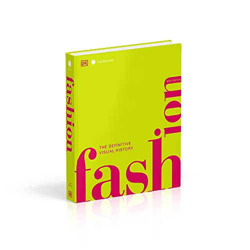 Fashion, New Edition: The Definitive Visual Guide (DK Definitive Cultural Histories)