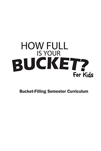 How Full Is Your Bucket? Expanded Educator's Edition: Positive Strategies for Work and Life