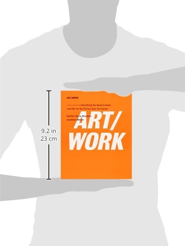 ART/WORK: Everything You Need to Know (and Do) As You Pursue Your Art Career