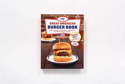 The Great American Burger Book: How to Make Authentic Regional Hamburgers at Home
