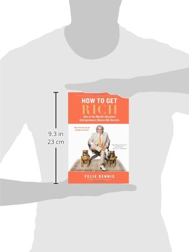 How to Get Rich: One of the World's Greatest Entrepreneurs Shares His Secrets