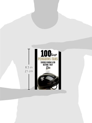 100 Things Penguins Fans Should Know & Do Before They Die (100 Things...Fans Should Know)