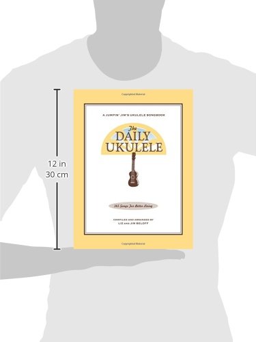 The Daily Ukulele: 365 Songs for Better Living (Jumpin' Jim's Ukulele Songbooks)