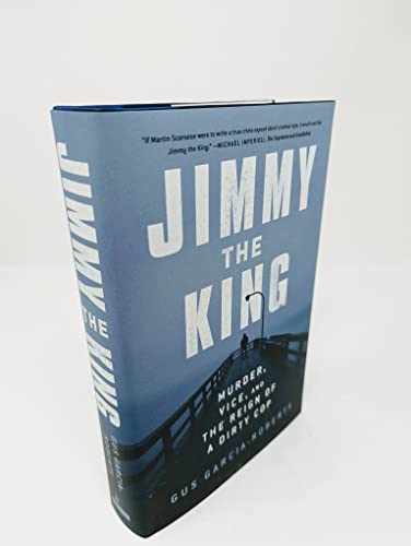 Jimmy the King: Murder, Vice, and the Reign of a Dirty Cop