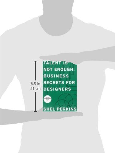 Talent Is Not Enough: Business Secrets For Designers (2nd Edition) (Voices That Matter)