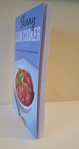 The Skinny Slow Cooker Recipe Book: Delicious Recipes Under 300, 400 And 500 Calories (Cooknation)