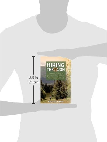 Hiking Through: One Man's Journey to Peace and Freedom on the Appalachian Trail