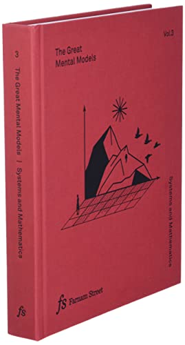 The Great Mental Models Volume 3: Systems and Mathematics
