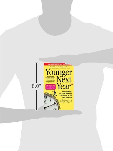 Younger Next Year: Live Strong, Fit, and Sexy - Until You're 80 and Beyond