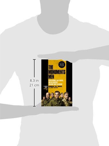 The Monuments Men: Allied Heroes, Nazi Thieves, and the Greatest Treasure Hunt in History