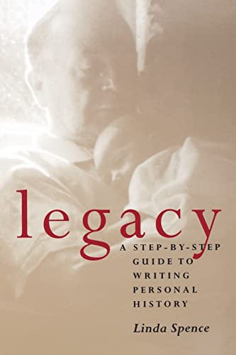 Legacy : A Step-By-Step Guide to Writing Personal History