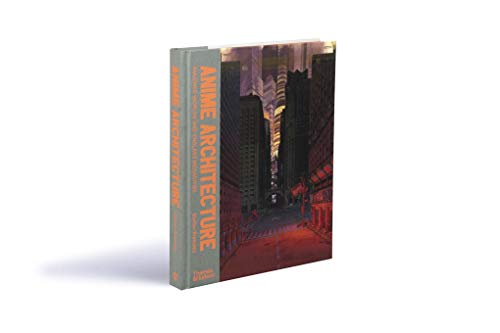 Anime Architecture: Imagined Worlds and Endless Megacities
