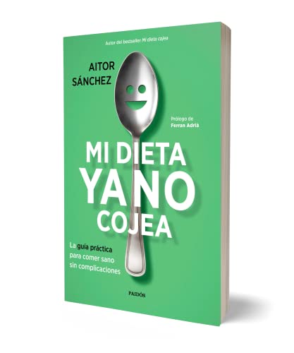 Mi dieta ya no cojea: La guía práctica para comer sano sin complicaciones