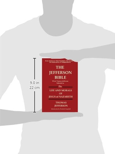 THE JEFFERSON BIBLE What Thomas Jefferson Selected as the Life and Morals of Jesus of Nazareth