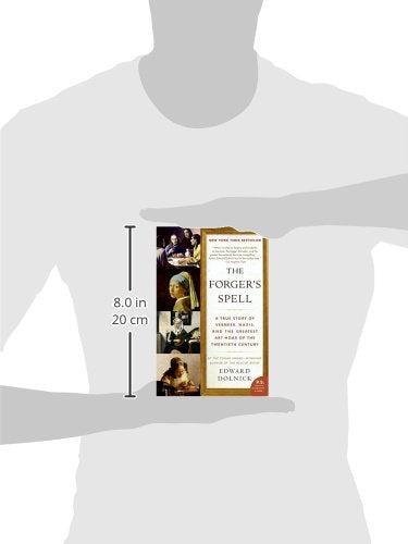 The Forger's Spell: A True Story of Vermeer, Nazis, and the Greatest Art Hoax of the Twentieth Century (P.S.)