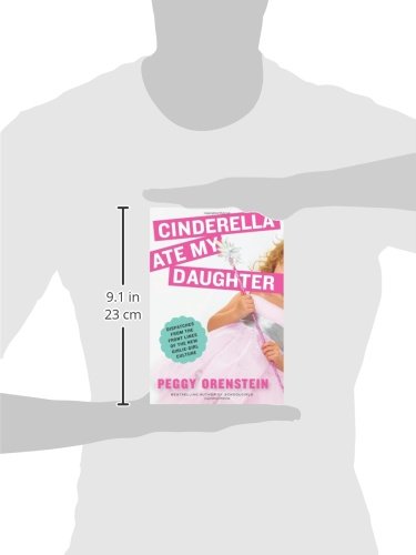 Cinderella Ate My Daughter: Dispatches from the Front Lines of the New Girlie-Girl Culture