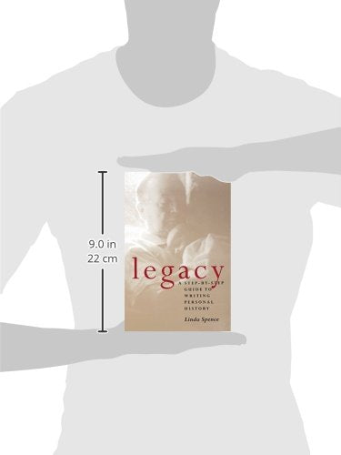 Legacy : A Step-By-Step Guide to Writing Personal History