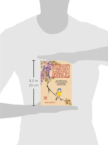 The Chinese Brush Painting Bible: Over 200 Motifs with Step by Step Illustrated Instructions (Volume 17) (Artist's Bibles, 17)