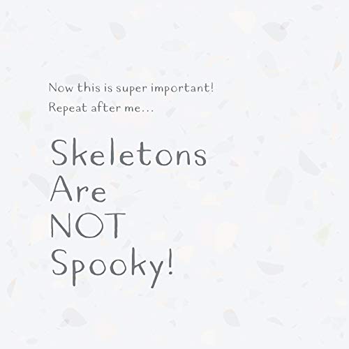 Skeletons ARE NOT Spooky!