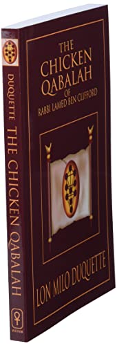 The Chicken Qabalah of Rabbi Lamed Ben Clifford: Dilettante's Guide to What You Do and Do Not Need to Know to Become a Qabalist
