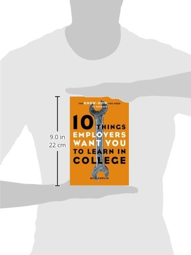 10 Things Employers Want You to Learn in College: The Know-How You Need to Succeed