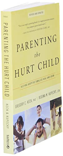 Parenting the Hurt Child: Helping Adoptive Families Heal and Grow
