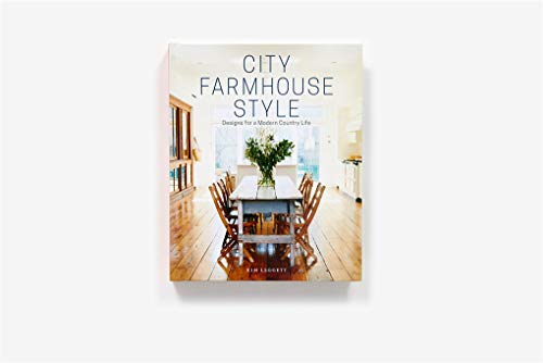 City Farmhouse Style: Designs for a Modern Country Life