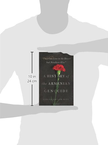 "They Can Live in the Desert but Nowhere Else": A History of the Armenian Genocide (Human Rights and Crimes against Humanity, 27)