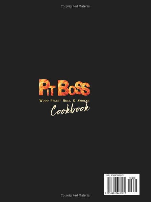 Pit Boss Wood Pellet Smoker and Grill Cookbook: +2000 Days of Juicy and Flavorful Recipes. Become the Undisputed Pitmaster of the Neighborhood!