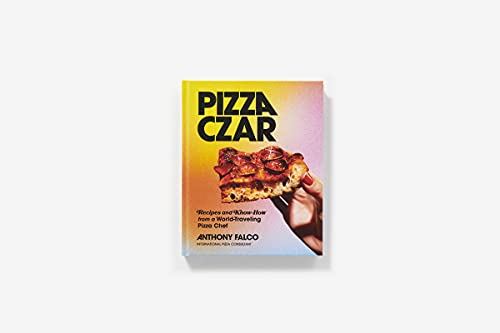 Pizza Czar: Recipes and Know-How from a World-Traveling Pizza Chef