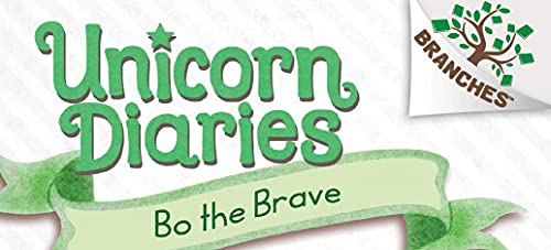 Bo the Brave: A Branches Book (Unicorn Diaries 3): Volume 3 (Unicorn Diaries)