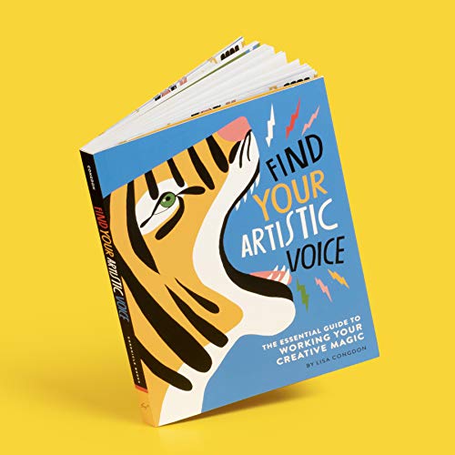 Find Your Artistic Voice: The Essential Guide to Working Your Creative Magic (Art Book for Artists, Creative Self-Help Book) (Lisa Congdon x Chronicle Books)