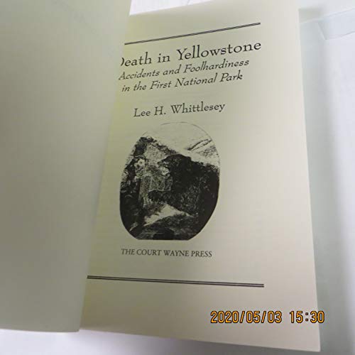 Death in Yellowstone: Accidents and Foolhardiness in the First National Park
