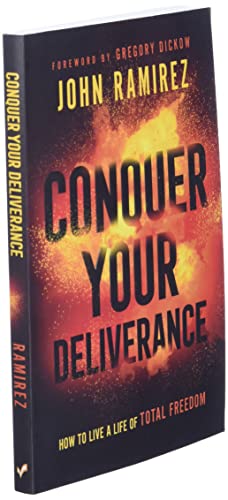 Conquer Your Deliverance: How to Live a Life of Total Freedom