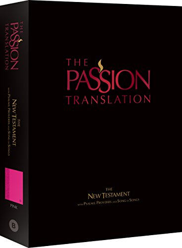 The Passion Translation New Testament (Pink): With Psalms, Proverbs and Song of Songs