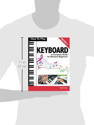 How To Play Keyboard: A Complete Guide for Absolute Beginners