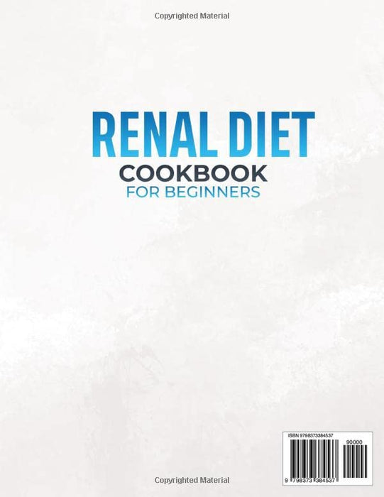Renal Diet Cookbook for Beginners: Delicious and Low Sodium, Phosphorus, and Potassium Recipes to Handle Your Kidney Disease. 45-Day Smart Meal Plan Included