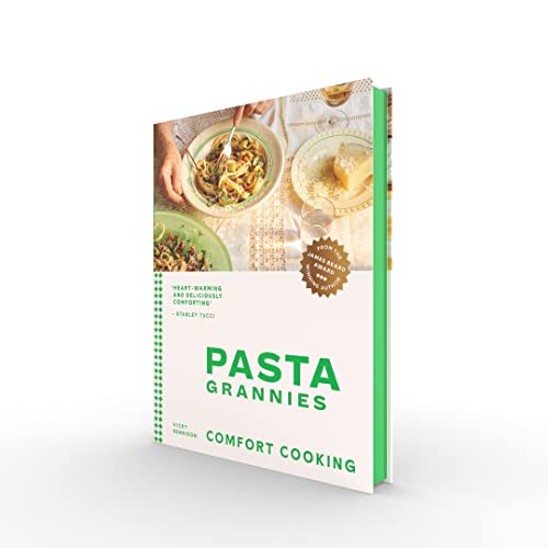 Pasta Grannies: Comfort Cooking: Traditional Family Recipes From Italy’s Best Home Cooks