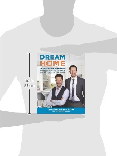 Dream Home: The Property Brothers' Ultimate Guide to Finding & Fixing Your Perfect House