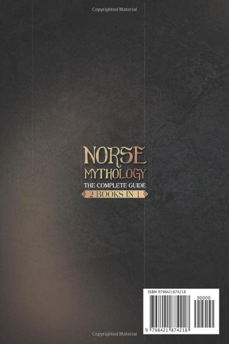 Norse Mythology: The Complete Guide (2 Books in 1): Discover Origins, Traditions, Myths and All the Values of Norse Paganism. Including Gods, Ragnarok Secrets and Vikings Battles