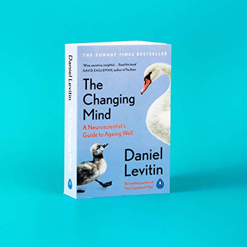 The Changing Mind: A Neuroscientist's Guide to Ageing Well