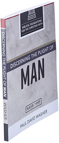 Discerning the Plight of Man (Biblical Foundations for the Christian Faith)