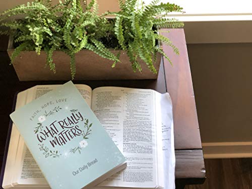 What Really Matters: Faith, Hope, Love: 365 Daily Devotions from Our Daily Bread