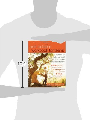 The Self-Esteem Workbook for Teens: Activities to Help You Build Confidence and Achieve Your Goals