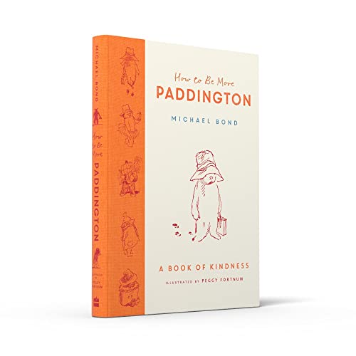 How to Be More Paddington: A Book of Kindness: The perfect gift for fans of Paddington
