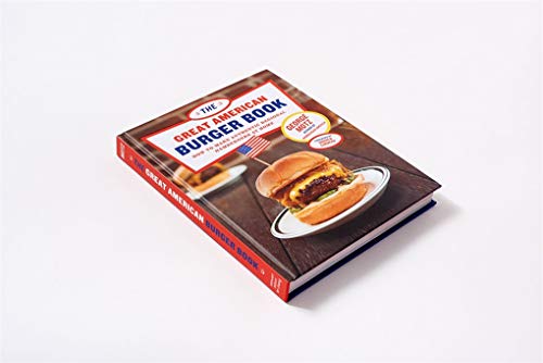 The Great American Burger Book: How to Make Authentic Regional Hamburgers at Home