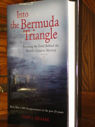 Into the Bermuda Triangle : Pursuing the Truth Behind the World's Greatest Mystery